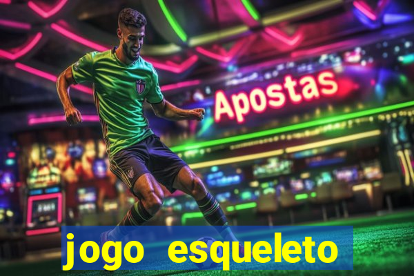 jogo esqueleto explosivo 2